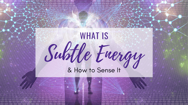 What is Subtle Energy